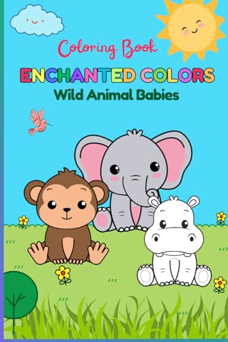Enchanted Colors: Wild Animal Babies von Independently published