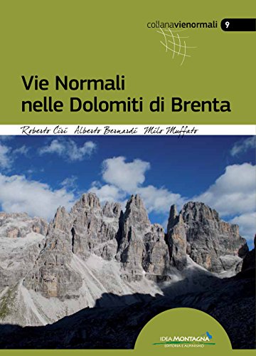 Vie normali nelle Dolomiti di Brenta: Le vie di salita a 170 vette von Idea Montagna Editoria e Alpinismo