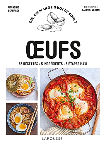 Oeufs: 35 recettes, 5 ingrédients, 3 étapes maxi