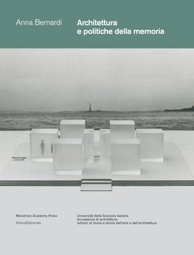 Architettura e politiche della memoria. Louis I. Kahn e Peter Zumthor: due progetti non realizzati. Ediz. illustrata (Mendrisio Academy Press) von Silvana