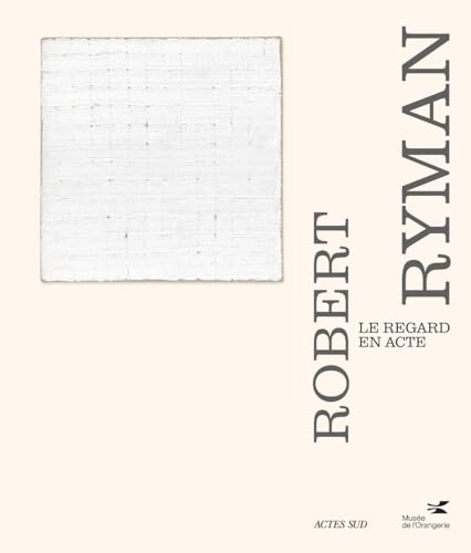 Robert Ryman: Le regard en acte
