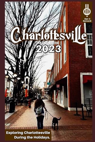 Charlottesville Travel Guide 2023: Exploring Charlottesville During the Holidays