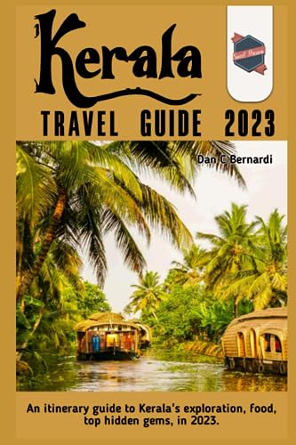 Kerala Travel Guide 2023: An itinerary guide to Kerala's exploration, food, top hidden gems, in 2023.