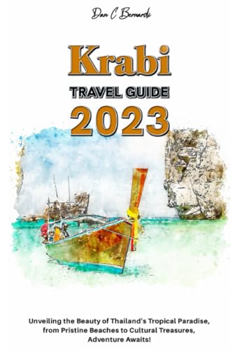Krabi Travel Guide 2023: Unveiling the Beauty of Thailand's Tropical Paradise, from Pristine Beaches to Cultural Treasures, Adventure Awaits!