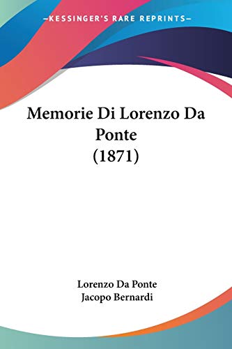 Memorie Di Lorenzo Da Ponte (1871) von Kessinger Publishing