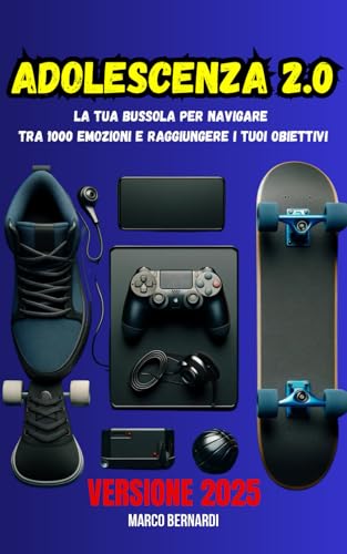 Adolescenza 2.0 La Tua Guida all’Autostima e alla Crescita Personale: libro per adolescenti, la guida di sopravvivenza per ragazzi adolescenti 2.0 versione 2025 von Independently published