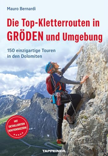 Die Top-Kletterrouten in Gröden und Umgebung: 150 einzigartige Touren in den Dolomiten von Athesia-Tappeiner Verlag