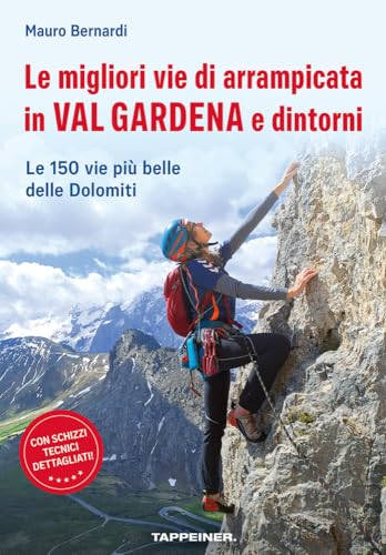 Le migliori vie di arrampicata in Val Gardena e dintorni: Le 150 vie più belle delle Dolomiti von Athesia-Tappeiner Verlag