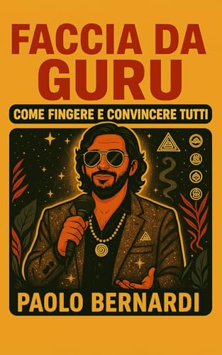 Faccia da Guru: Come fingere e convincere tutti von Independently published