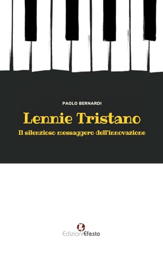 Lennie Tristano. Il silenzioso messaggero dell’innovazione (Seikilos) von Edizioni Efesto
