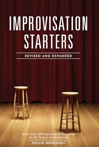 Improvisation Starters Revised and Expanded Edition: More Than 1,000 Improvisation Scenarios for the Theater and Classroom