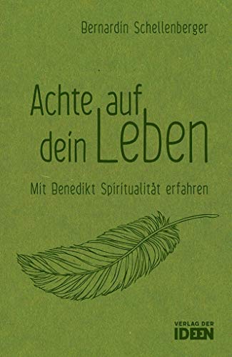 Achte auf dein Leben: Mit Benedikt Spiritualität erfahren von Verlag der Ideen