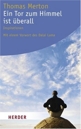 Ein Tor zum Himmel ist überall: Inspirationen: Inspirationen. Vorw. d. Dalai Lama Ein Tor zum Himmel ist überall: Inspirationen: Inspirationen. Vorw. d. Dalai Lama