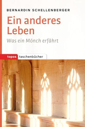 Ein anderes Leben: Was ein Mönch erfährt (Topos Taschenbücher) von Topos plus