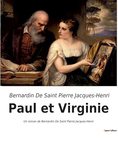 Paul et Virginie: Un roman de Bernardin De Saint Pierre Jacques-Henri von Culturea