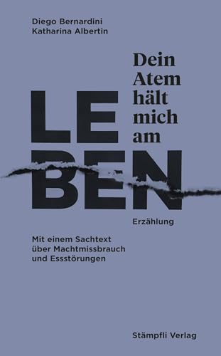 Dein Atem hält mich am Leben: Erzählung. Mit einem Sachtext über Machtmissbrauch und Essstörungen