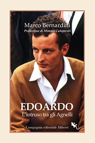 Edoardo Agnelli. L'intruso tra gli Agnelli (I libri della salamandra extra+) von COMPAGNIA EDITORIALE ALIBERTI