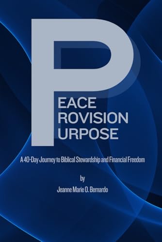Peace. Provision. Purpose.: A 40-Day Journey to Biblical Stewardship and Financial Freedom von Independently published