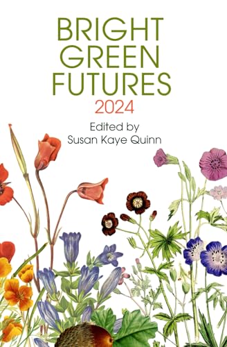 Bright Green Futures: 2024 (Solarpunk Anthology) von Independently published