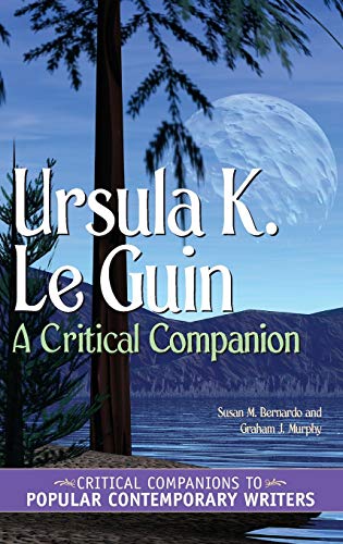 Ursula K. Le Guin: A Critical Companion (Critical Companions to Popular Contemporary Writers) von Greenwood