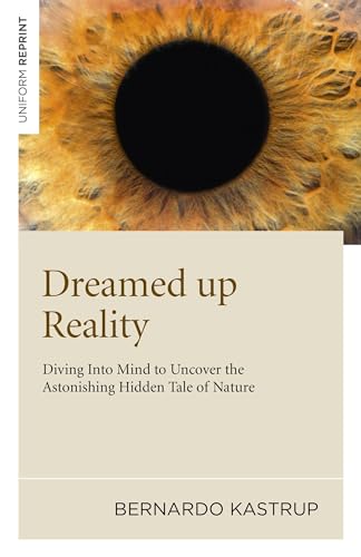 Dreamed Up Reality: Diving Into the Mind to Uncover the Astonishing Hidden Tale of Nature von Iff Books