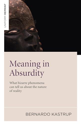 Meaning in Absurdity: What Bizarre Phenomena Can Tell Us About the Nature of Reality von John Hunt Publishing