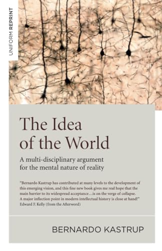 The Idea of the World: A multi-disciplinary argument for the mental nature of reality von Iff Books