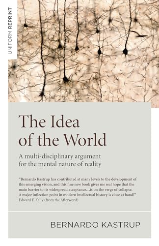 Idea of the World, The: A multi-disciplinary argument for the mental nature of reality von Iff Books