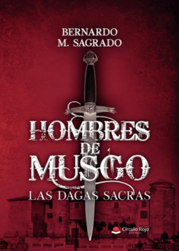 Hombres de Musgo. LAS DAGAS SACRAS von Grupo Editorial Círculo Rojo SL