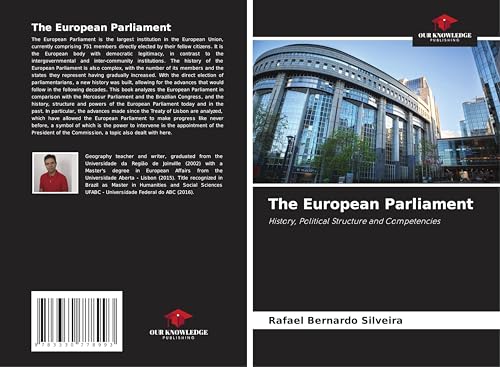 The European Parliament: History, Political Structure and Competencies von Our Knowledge Publishing