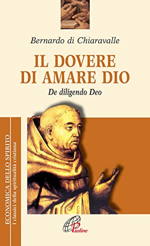 Il dovere di amare Dio. De diligendo deo (Economica dello spirito, Band 27)