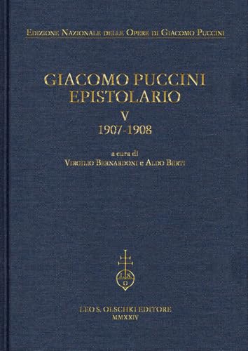 Giacomo Puccini. Epistolario: V, 1907-1908 (Edizione nazionale opere di Giacomo Puccini) von Olschki