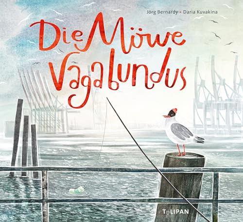 Die Möwe Vagabundus: Ein philosophisches Bilderbuch ab 5 Jahren über Vereinsamung, Verwaisen von Innenstädten, Ausgrenzung und Miteinander von Tulipan