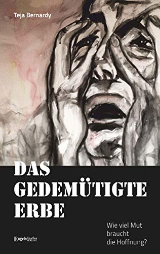 Das gedemütigte Erbe: Wie viel Mut braucht die Hoffnung?
