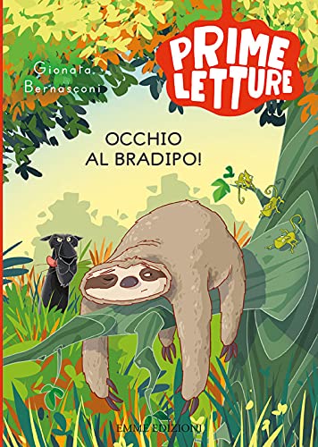 Occhio al bradipo! Ediz. a colori (Prime letture)