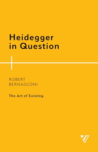Heidegger in Question: The Art of Existing (Philosophy and Literary Theory)
