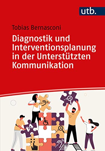 Diagnostik und Interventionsplanung in der Unterstützten Kommunikation: Methoden und Einsatz in der Praxis von UTB