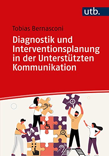 Diagnostik und Interventionsplanung in der Unterstützten Kommunikation: Methoden und Einsatz in der Praxis von UTB GmbH