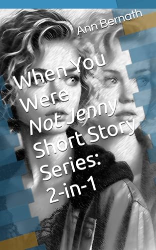 When You Were Not Jenny Short Story Series: 2-in-1