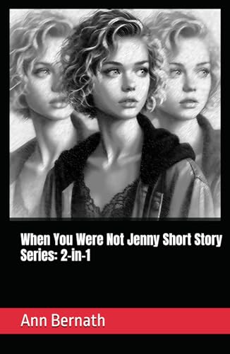 When You Were Not Jenny Short Story Series: 2-in-1 von Independently published