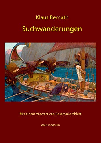 Suchwanderungen: Werke der Weltliteratur. Ausgewählt und kommentiert von Klaus Bernath Suchwanderungen: Werke der Weltliteratur. Ausgewählt und kommentiert von Klaus Bernath