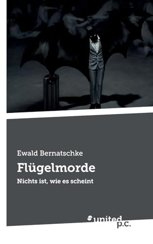 Flügelmorde: Nichts ist, wie es scheint von united p.c.