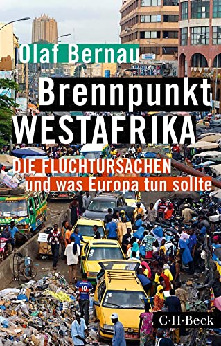 Brennpunkt Westafrika: Die Fluchtursachen und was Europa tun sollte (Beck Paperback)