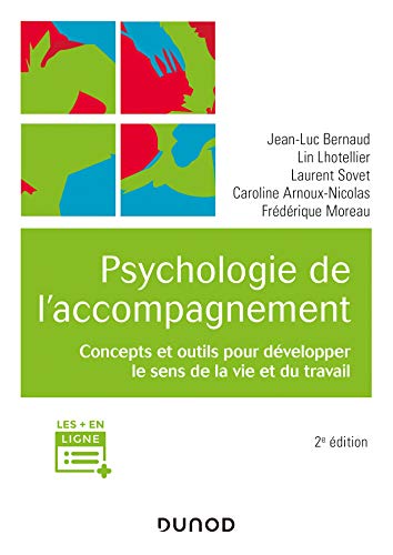 Psychologie de l'accompagnement - 2e éd. - Concepts et outils pour développer le sens de la vie et d: Concepts et outils pour développer le sens de la vie et du travail von DUNOD