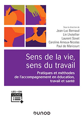 Sens de la vie, sens du travail: Pratiques et méthodes de l'accompagnement en éducation, travail et santé