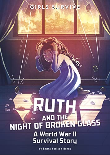 Girls Survive: Ruth and the Night of Broken Glass: A World War II Survival Story von Raintree