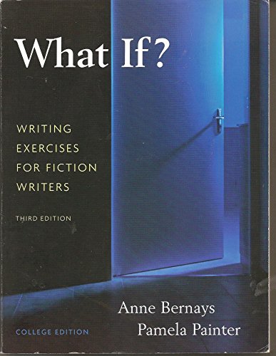 What If? Writing Exercises for Fiction Writers: WHAT IF _p3: Writing Exercises for Fiction Writers: College Edition von Pearson