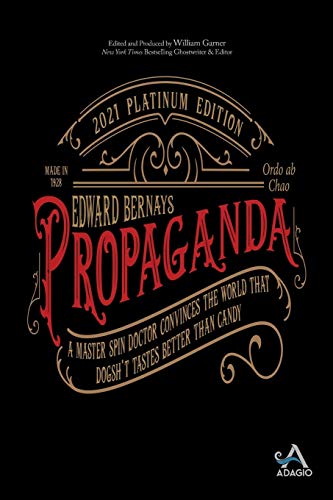 PROPAGANDA: A Master Spin Doctor Convinces the World That Dogsh*t Tastes Better Than Candy