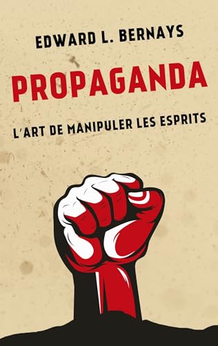 Propaganda: L'art de manipuler les esprits von Abp Publishing. Ltd