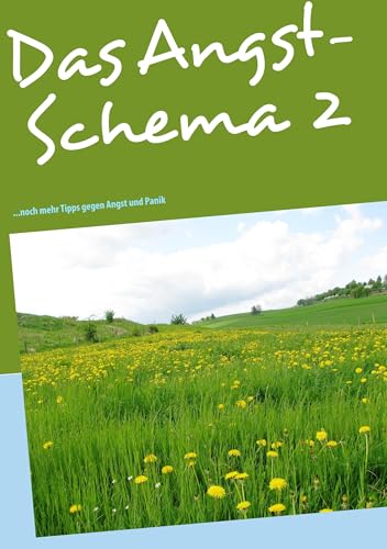 Das Angst -Schema 2: Neues gegen Angst und Panik! von Books on Demand GmbH